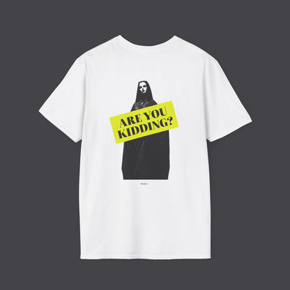 Are you kidding • T-Shirt