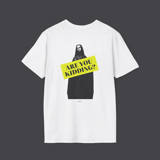 Are you kidding • T-Shirt