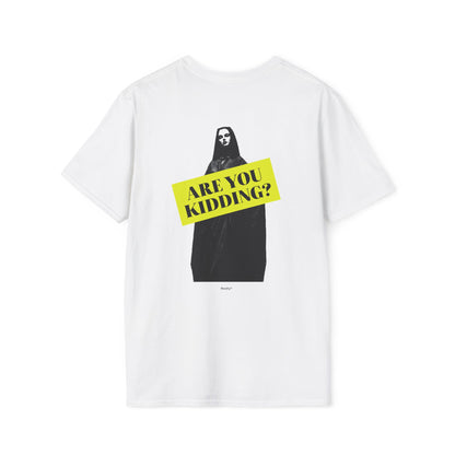 Are you kidding • T-Shirt