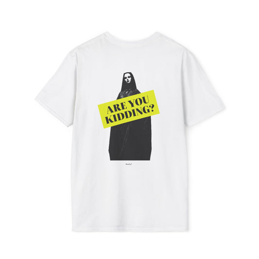 Are you kidding • T-Shirt